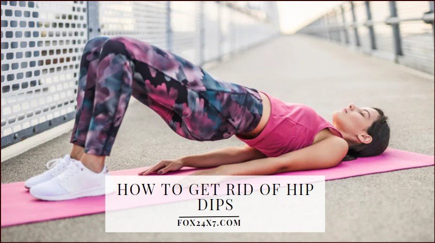 How To Get Rid Of Hip Dips