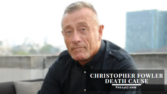 Christopher Fowler Death Cause