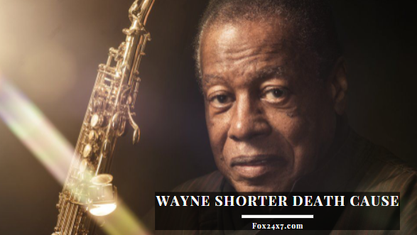 Wayne Shorter Death Cause